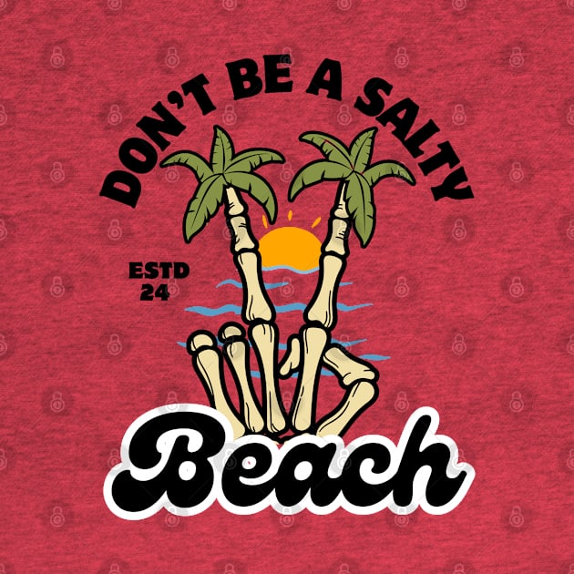 Don't Be a Salty Beach Retro Summer Funny Pun by Illustradise